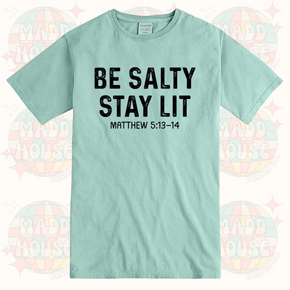 Be Salty - Stay Lit
