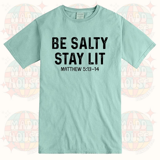 Be Salty - Stay Lit