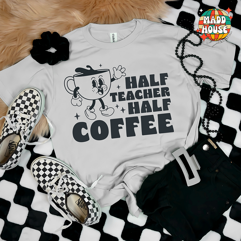 Half Teacher - Half Coffee
